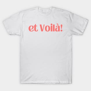 et voilà ! (and there you have it !) French T-Shirt